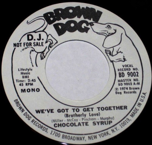 Chocolate Syrup We ve Got To Get Together Brown Dog 9002