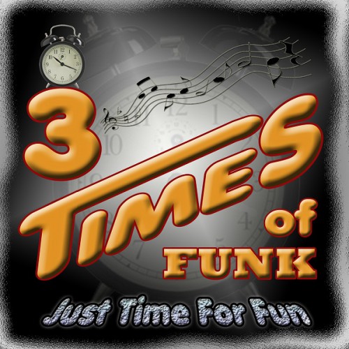 Three-Times-Of-Funk-_-Just-Time-For-Fun.jpg
