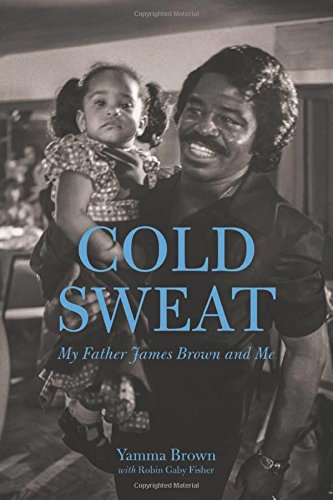 615607BookColdSweatMyFatherJamesBrownandMe.jpg