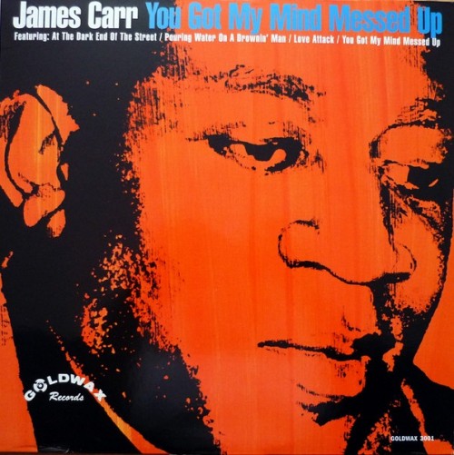 James-Carr_2001_You-Got-My-Mind-Messed-Up-Goldwax-GW-3001-PRESS-US.jpg