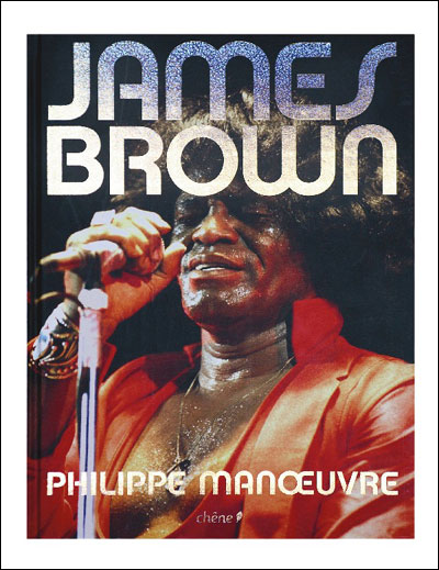 BK---Philippe-Manoeuvre_2007_James-Brown-editions-Chene.jpg