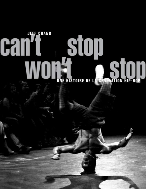BK---Jeff-Chang---Cant-Stop-Wont-Stop---Une-histoire-de-la-generation-HIP-HOP-2015.jpg