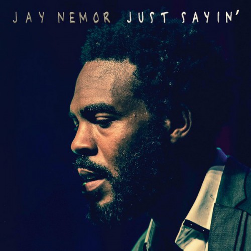 Jay_Nemor-Just_Sayin.jpg