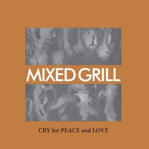 mixed-grill-cry-for-peace-and-love-ltd.jpg