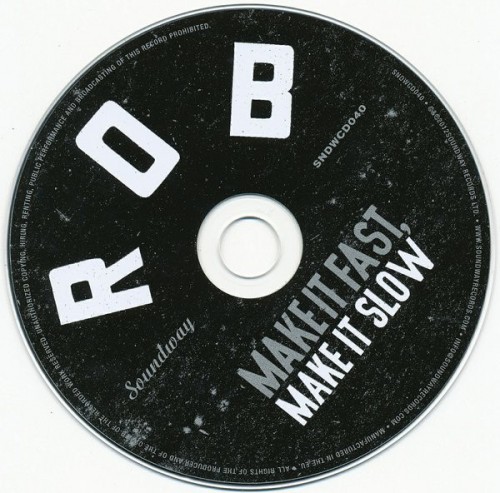 Rob_2012_Make-It-Fast-Make-It-Slow-Soundway-SNDWCD040-CD1.jpg